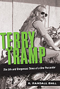 Terry the Tramp The Life & Dangerous Times of a One Percenter