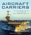 Aircraft Carriers The Illustrated History of the Worlds Most Important Warships