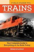 Field Guide to Trains Locomotives & Rolling Stock