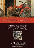 Harley in the Barn More Great Tales of Motorcycle Archaeology
