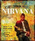 Kurt Cobain and Nirvana - Updated Edition: The Complete Illustrated History