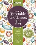 Mother Earth News Guide to Vegetable Gardening Building & Maintaining Healthy Soil Wise Watering Pest Control Strategies Home Composting Dozens of Growing Guides for Fruits & Vegetables