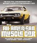 The All-American Muscle Car: The Rise, Fall and Resurrection of Detroit's Greatest Performance Cars - Revised & Updated