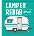 Camper Rehab A Guide to Buying Repairing & Upgrading Your Travel Trailer