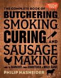 Complete Book of Butchering Smoking Curing & Sausage Making How to Harvest Your Livestock & Wild Game