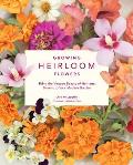 Growing Heirloom Flowers Bring the Vintage Beauty of Heritage Blooms to Your Modern Garden