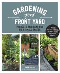 Gardening Your Front Yard Projects & Ideas for Big & Small Spaces