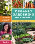Organic Gardening for Everyone Homegrown Vegetables Made Easy No Experience Required