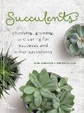 Succulents Choosing Growing & Caring for Cactuses & Other Succulents