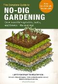 Complete Guide to No Dig Gardening Grow beautiful vegetables herbs & flowers the easy way