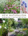 New Naturalism Mastering the Art of Designing & Planting Resilient Home Gardens