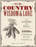 Old Time Country Wisdom & Lore for Garden & Trail 1000s of Traditional Skills for Simple Living