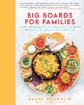 Big Boards for Families Healthy Wholesome Charcuterie Boards & Food Spread Recipes that Bring Everyone Around the Table