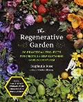 Regenerative Garden 80 Practical Projects for Creating a Self sustaining Garden Ecosystem