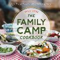 Family Camp Cookbook Easy Fun & Delicious Meals to Enjoy Outdoors