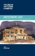 Urban Sketching Handbook Understanding Light Portraying Light Effects in On Location Drawing & Painting