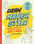 Draw Manga Style A Beginners Step by Step Guide for Drawing Anime & Manga 62 Lessons Basics Characters Special Effects