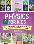 The Kitchen Pantry Scientist Physics for Kids: Science Experiments and Activities Inspired by Awesome Physicists, Past and Present; With 25 Illustrate