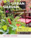 Urban Garden 101 Ways to Grow Food & Beauty in the City