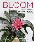 Bloom The secrets of growing flowering houseplants year round