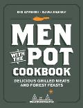 Men with the Pot Cookbook Delicious Grilled Meats & Forest Feasts