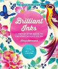 Brilliant Inks A Step by Step Guide to Creating in Vivid Color Draw Paint Print & More