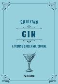 Enjoying Gin A Tasting Guide & Journal