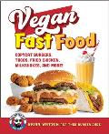 Vegan Fast Food Copycat Burgers Tacos Fried Chicken Pizza Milkshakes & More