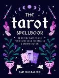 Tarot Spellbook 78 Witchy Ways to Use Your Tarot Deck for Magick & Manifestation