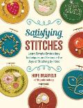 Satisfying Stitches Learn Simple Embroidery Techniques & Embrace the Joys of Stitching by Hand