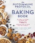 Autoimmune Protocol Baking Book 75 Sweet & Savory Allergen Free Treats That Add Joy to Your Healing Journey