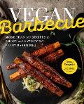 Vegan Barbecue More Than 100 Recipes for Smoky & Satisfying Plant Based BBQ