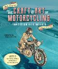 Craft & Art of Motorcycling From First Ride to the Road Ahead