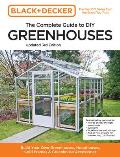 Black & Decker The Complete Guide to DIY Greenhouses 3rd Edition Build Your Own Greenhouses Hoophouses Cold Frames & Greenhouse Accessories