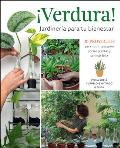 ?Verdura! - Jardiner?a Para Tu Bienestar / ?Verdura! - Living a Garden Life (Spanish Edition): 30 Proyectos Para Nutrir Tu Pasi?n Por Las Plantas Y Se