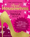 Unofficial Real Housewives Ultimate Trivia Book Test Your Superfan Status & Relive the Most Iconic Housewife Moments