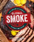 Global Smoke Bold New Barbecue Inspired by The Worlds Great Cuisines