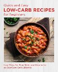 Quick & Easy Low Carb Recipes for Beginners Low Prep No Fuss Meals & Snacks for an Easy Low Carb Lifestyle