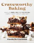 Craveworthy Baking: Delicious Dairy-Free and Gluten-Free Cakes, Cookies, Breads, and More