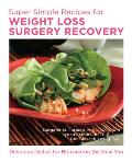 Super Simple Recipes for Weight-Loss Surgery Recovery: Easy, Delicious Recipes to Support Health