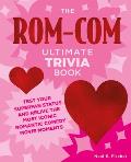 The Rom-Com Ultimate Trivia Book: Test Your Superfan Status and Relive the Most Iconic Romantic Comedy Movie Moments