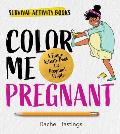 Color Me Pregnant: A Funny Activity Book for Pregnant People