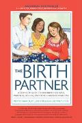 The Birth Partner, Sixth Revised Edition: A Complete Guide to Childbirth for Dads, Partners, Doulas, and Other Labor Companions