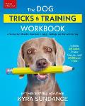 The Dog Tricks and Training Workbook, Revised and Expanded: A Step-By-Step Interactive Curriculum to Engage, Challenge, and Bond with Your Dog