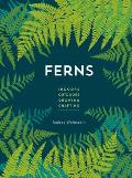 Ferns: Indoors - Outdoors - Growing - Crafting