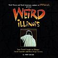Weird Illinois Your Travel Guide to Illinois Local Legends & Best Kept Secrets