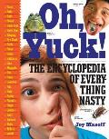 Oh Yuck The Encyclopedia Of Everything Nasty
