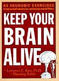Keep Your Brain Alive 83 Neurobic Exercises to Help Prevent Memory Loss & Increase Mental Fitness