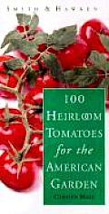 100 Heirloom Tomatoes for the American Garden