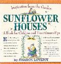 Sunflower Houses Inspiration from the Garden a Book for Children & Their Grown Ups